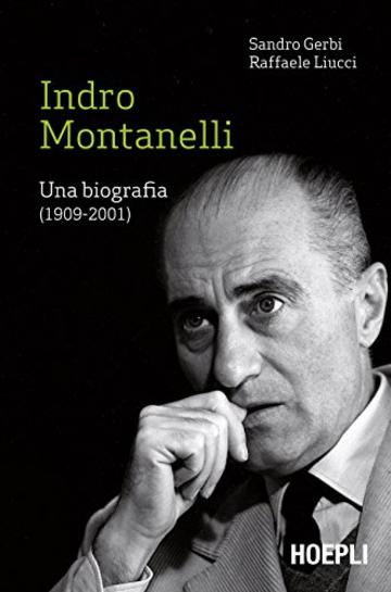 Indro Montanelli: Una biografia (1909-2001)